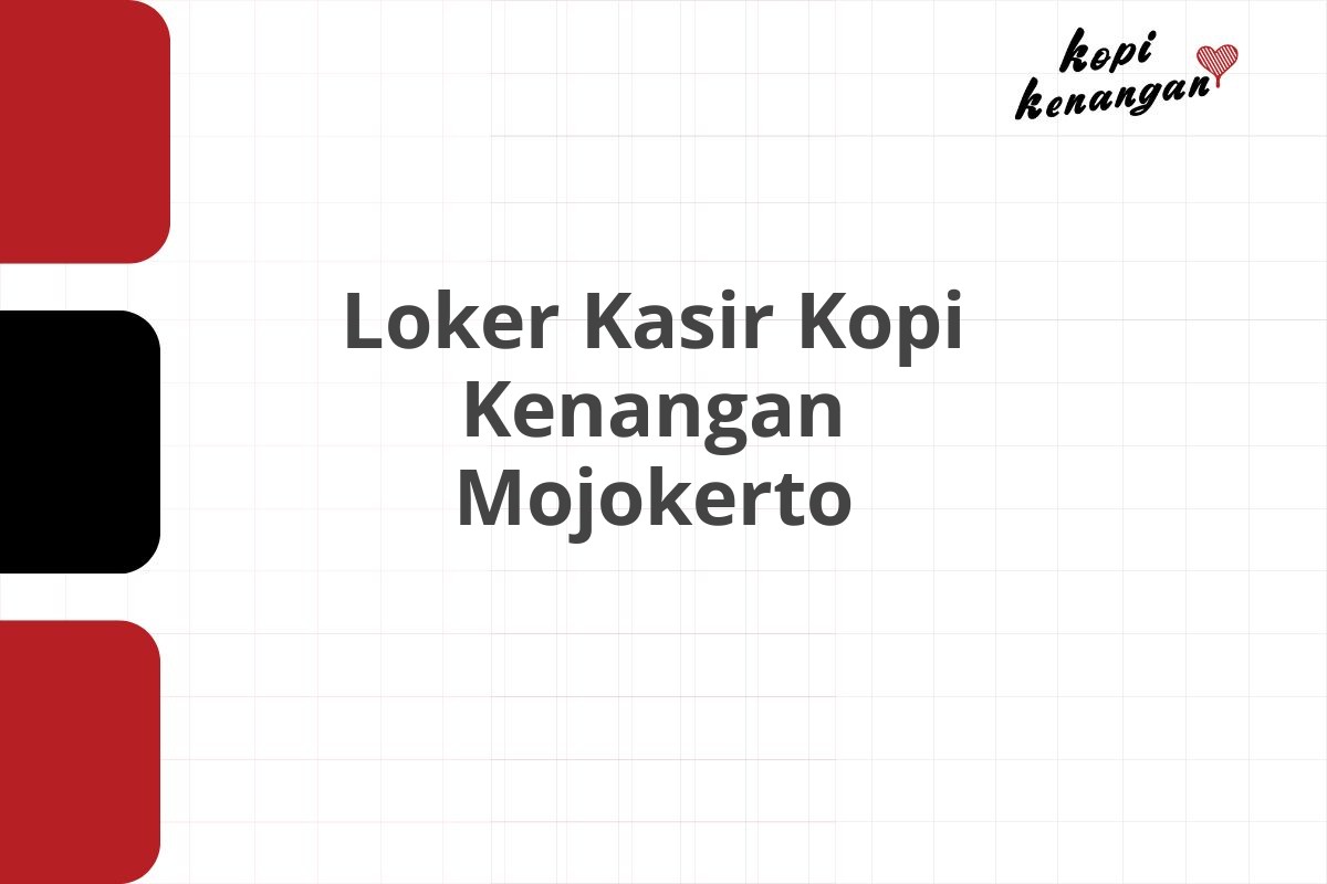 Loker Kasir Kopi Kenangan Mojokerto