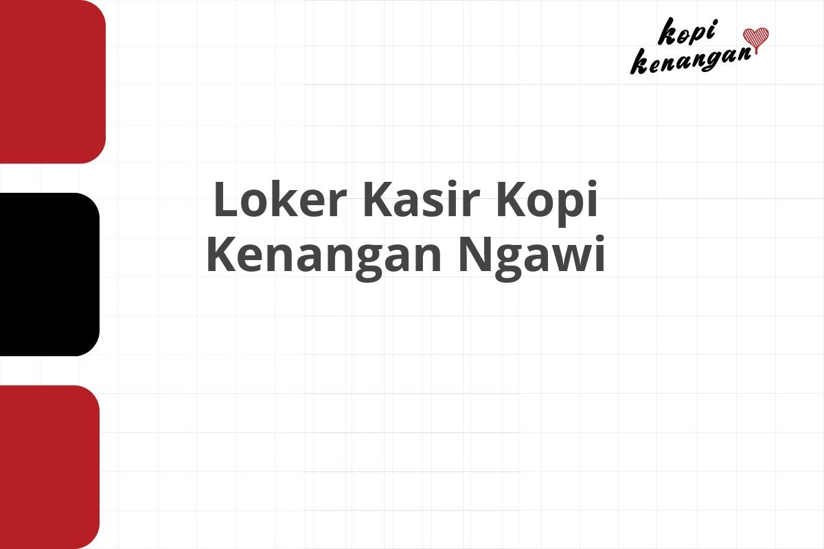 Loker Kasir Kopi Kenangan Ngawi