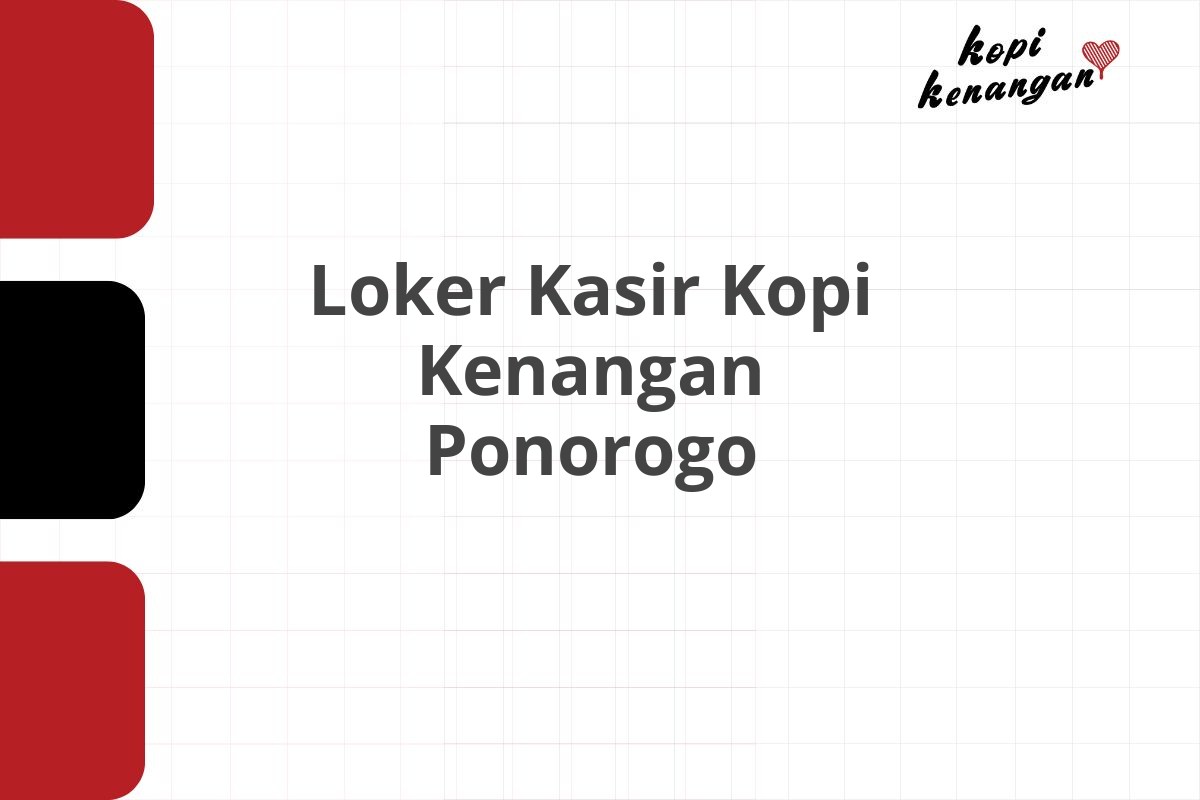 Loker Kasir Kopi Kenangan Ponorogo