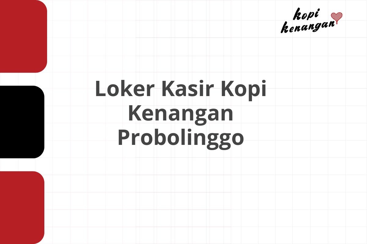 Loker Kasir Kopi Kenangan Probolinggo