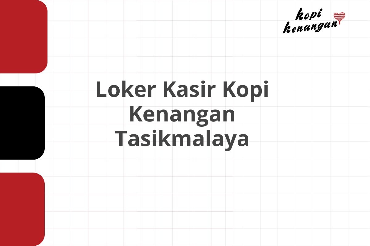 Loker Kasir Kopi Kenangan Tasikmalaya