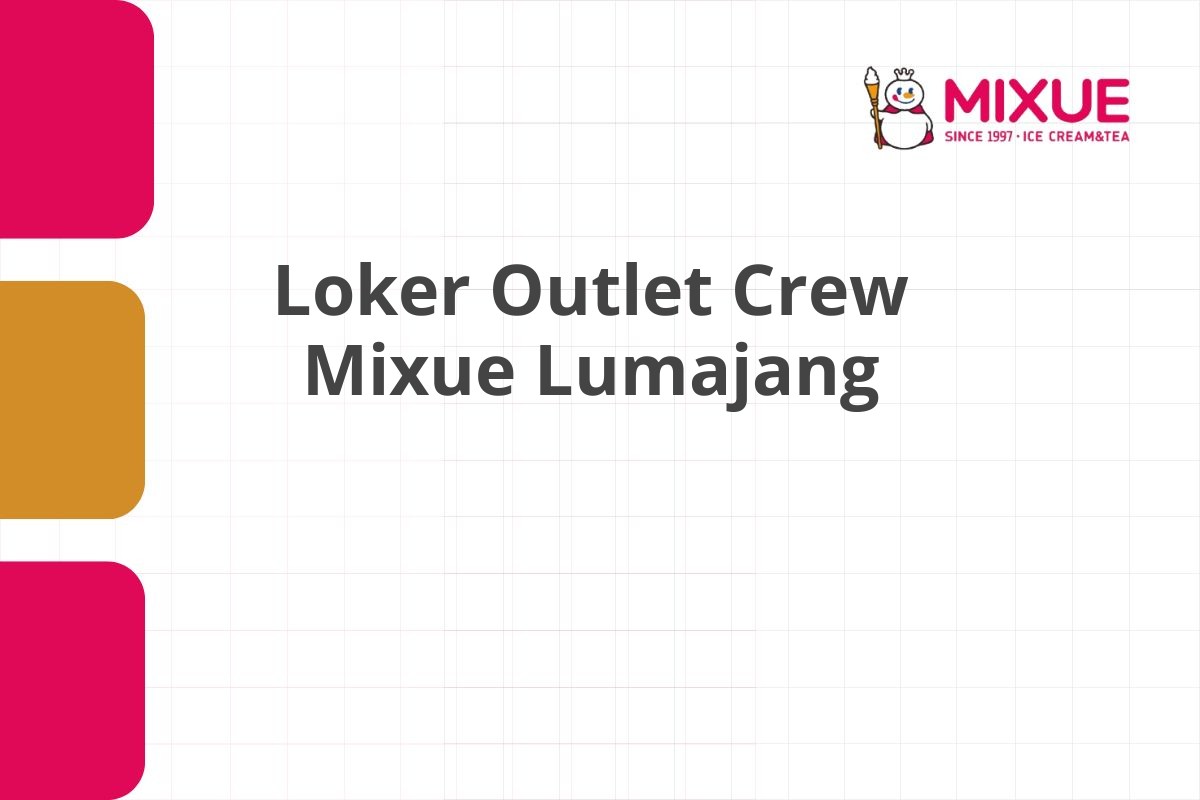 Loker Outlet Crew Mixue Lumajang