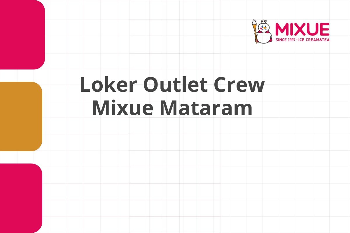 Loker Outlet Crew Mixue Mataram