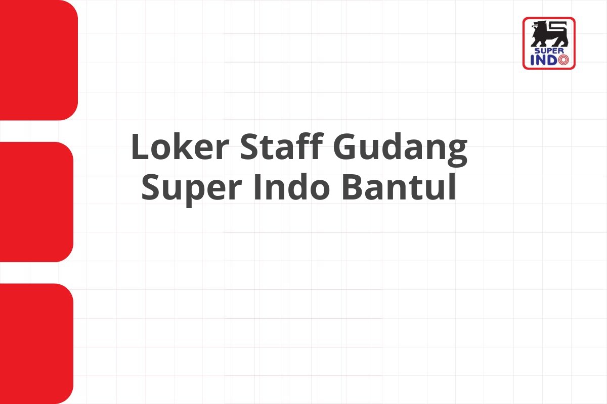 Loker Staff Gudang Super Indo Bantul