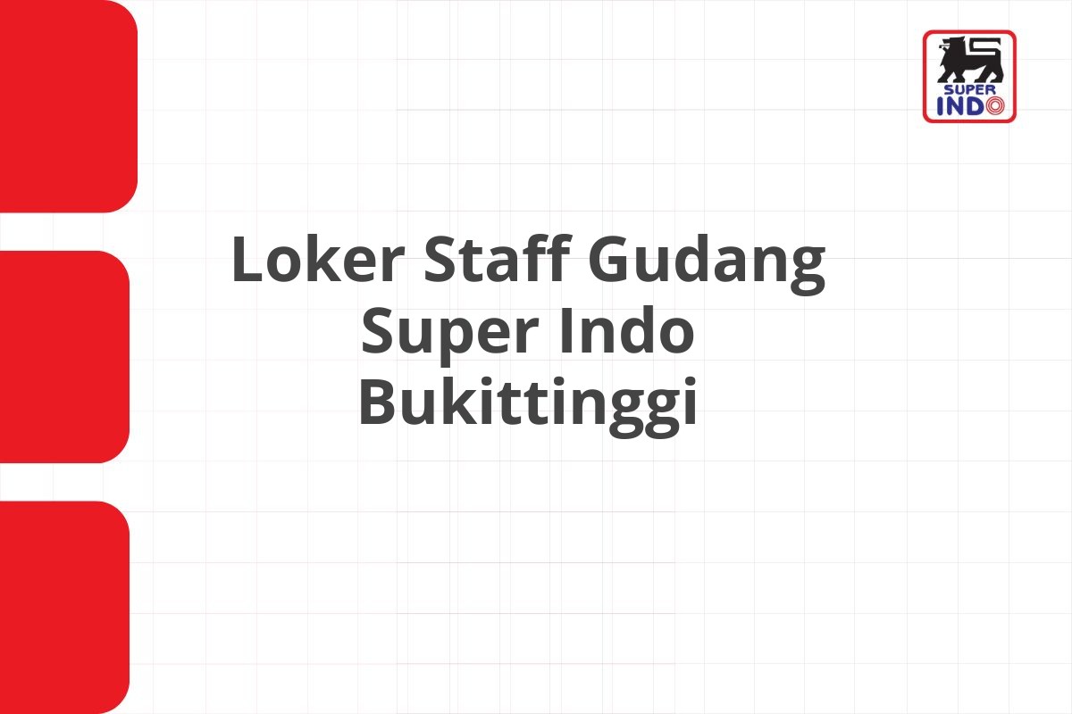 Loker Staff Gudang Super Indo Bukittinggi