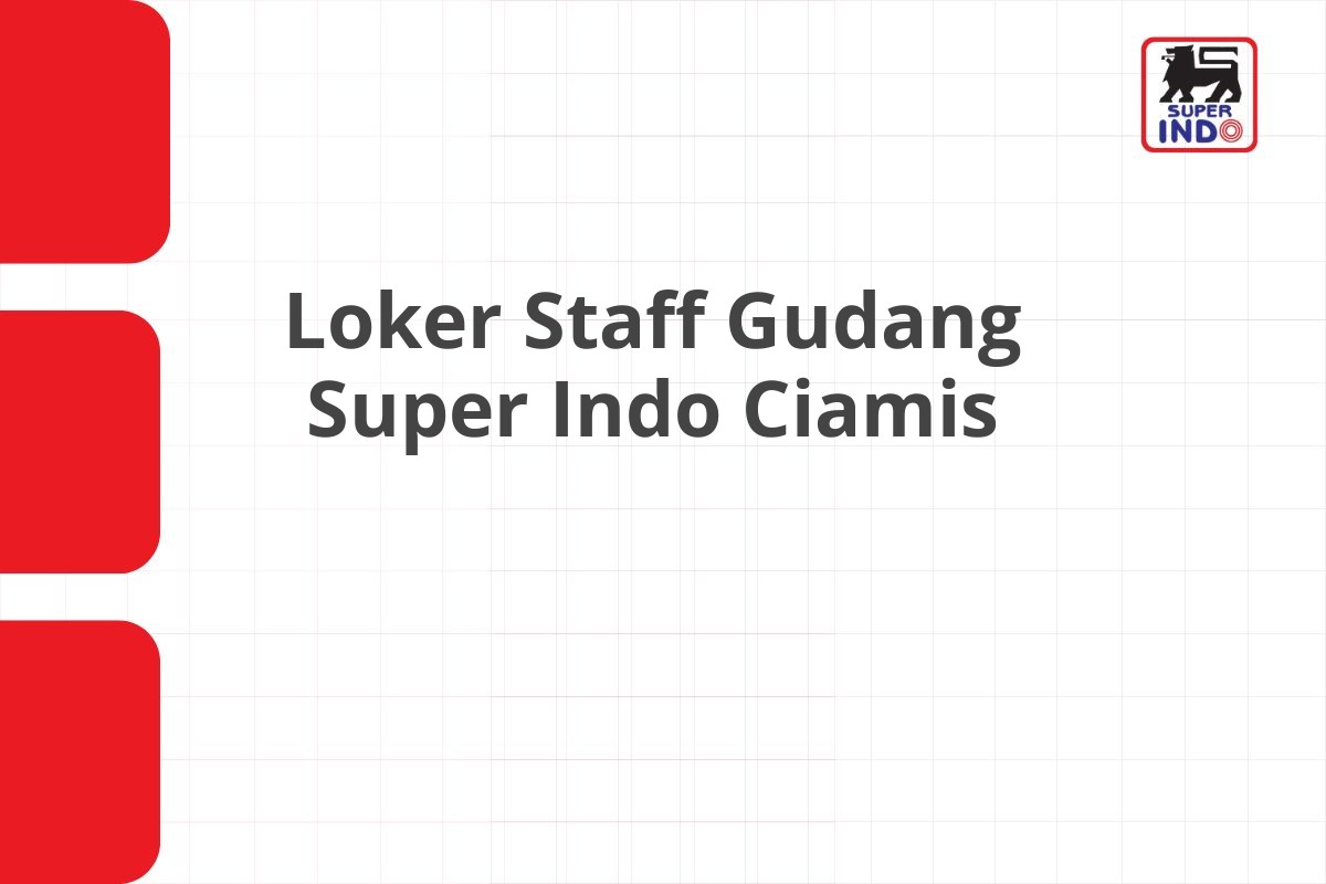 Loker Staff Gudang Super Indo Ciamis