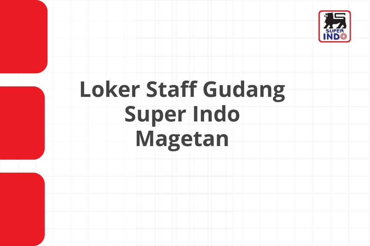 Loker Staff Gudang Super Indo Magetan