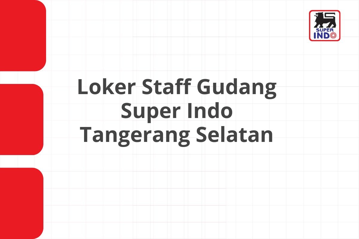 Loker Staff Gudang Super Indo Tangerang Selatan