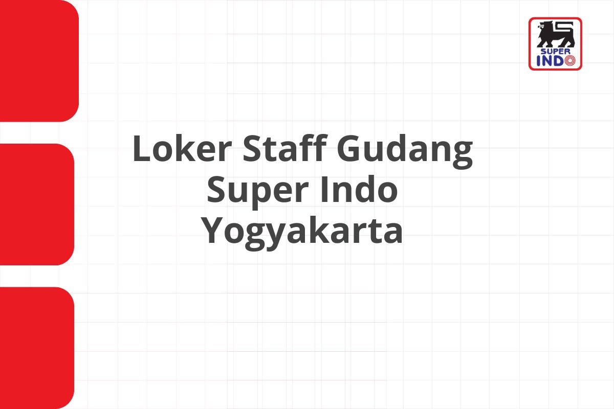 Loker Staff Gudang Super Indo Yogyakarta