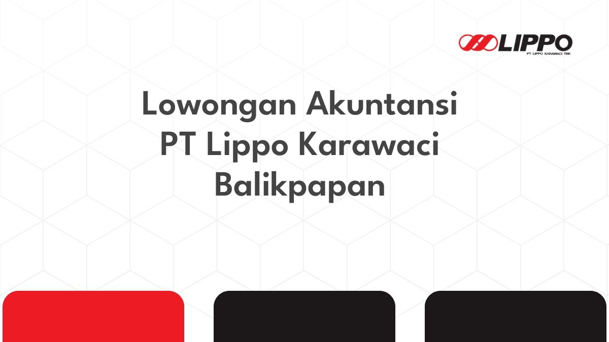 Lowongan Akuntansi PT Lippo Karawaci Balikpapan