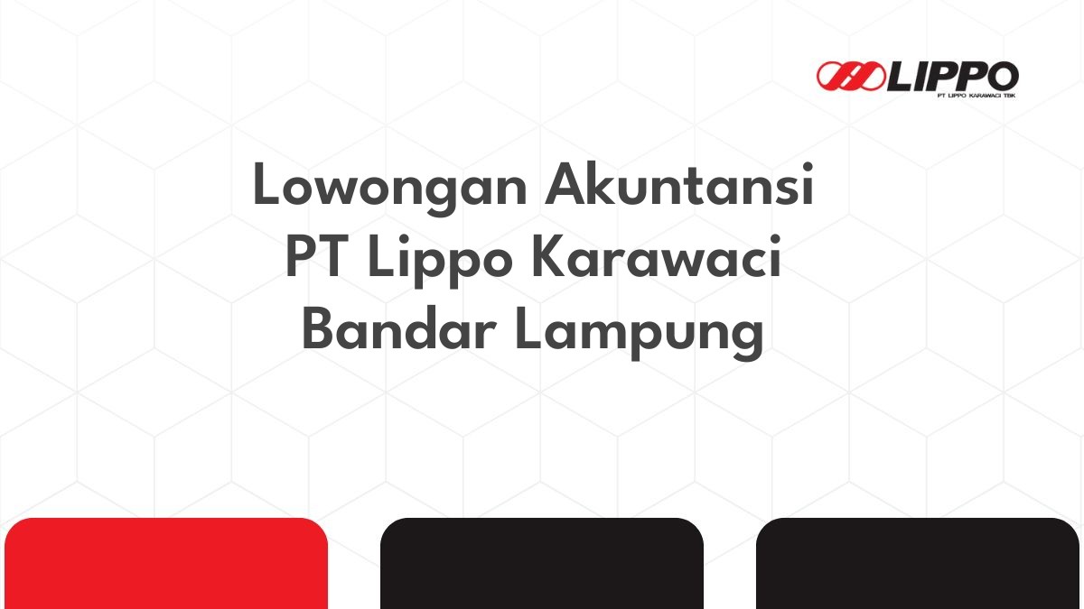 Lowongan Akuntansi PT Lippo Karawaci Bandar Lampung