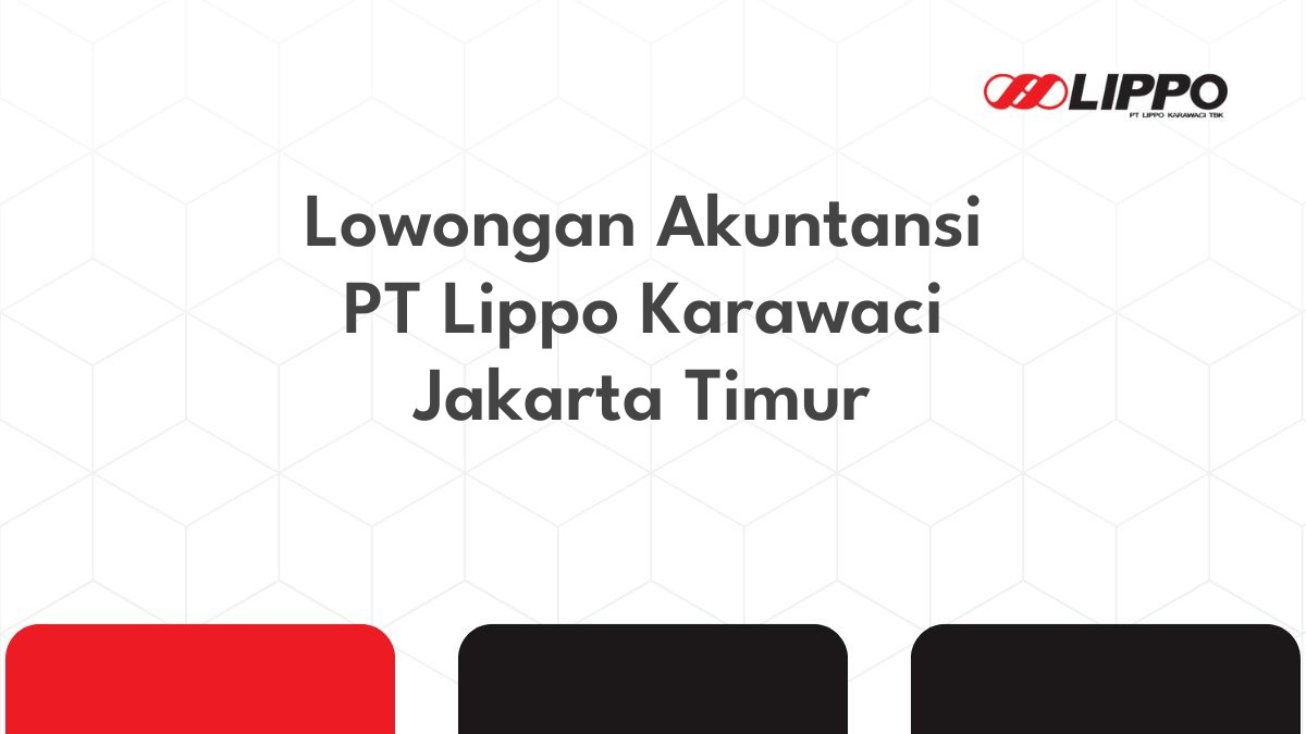 Lowongan Akuntansi PT Lippo Karawaci Jakarta Timur