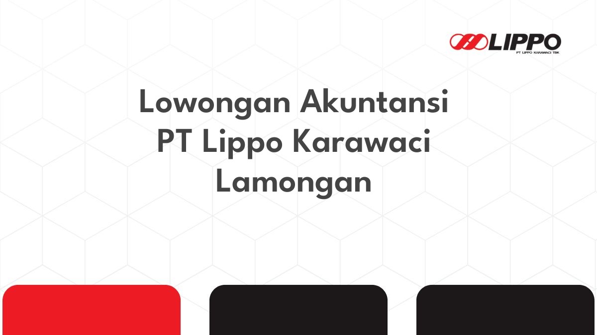 Lowongan Akuntansi PT Lippo Karawaci Lamongan