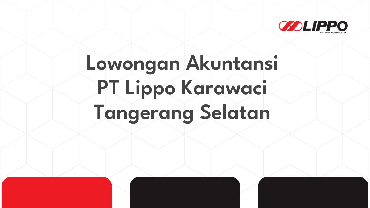 Lowongan Akuntansi PT Lippo Karawaci Tangerang Selatan