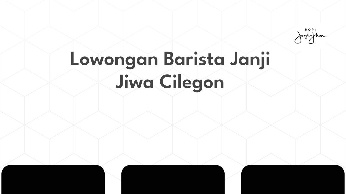 Lowongan Barista Janji Jiwa Cilegon