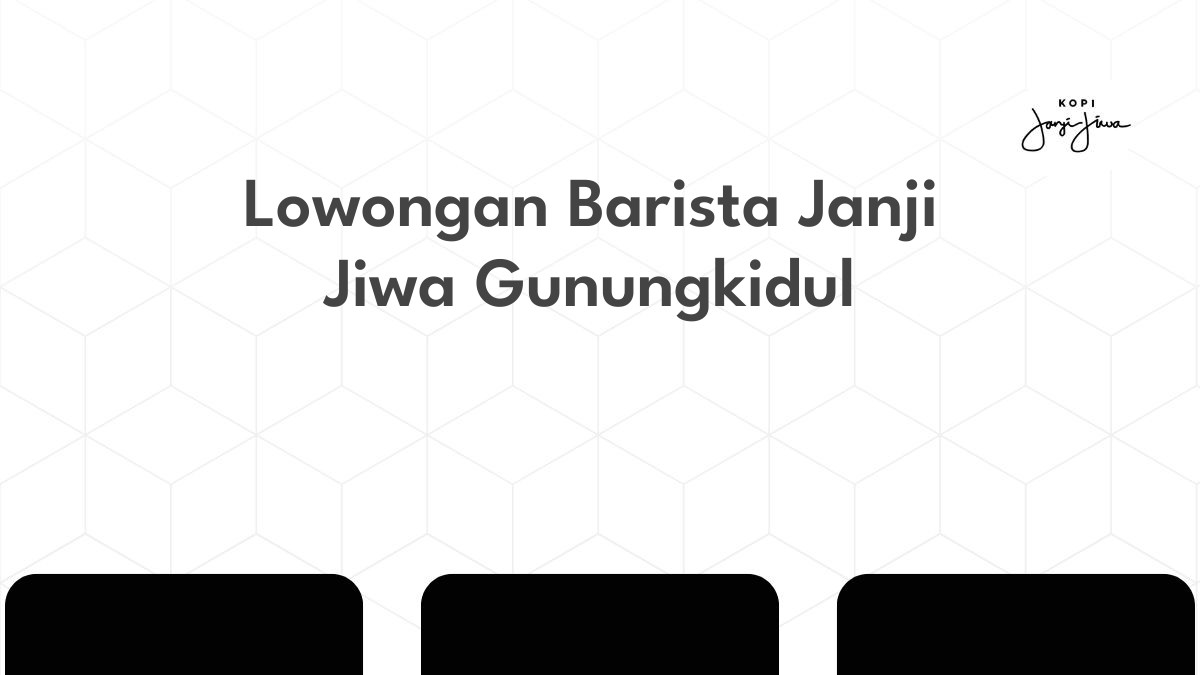 Lowongan Barista Janji Jiwa Gunungkidul