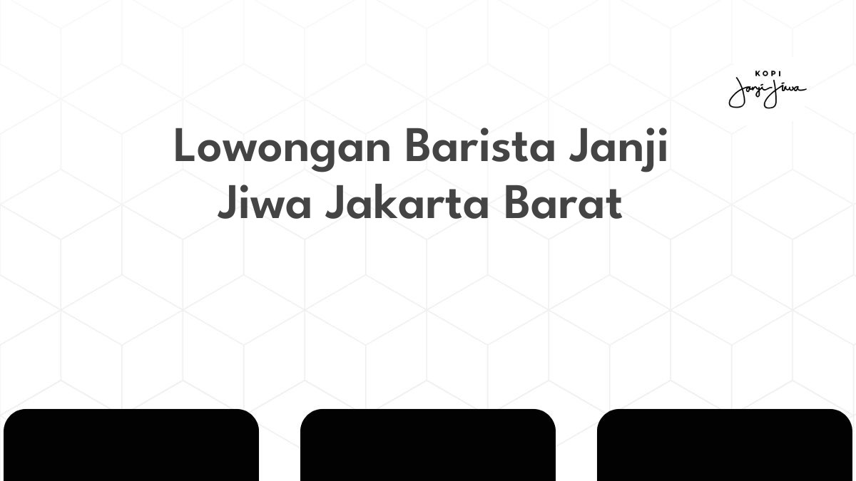 Lowongan Barista Janji Jiwa Jakarta Barat