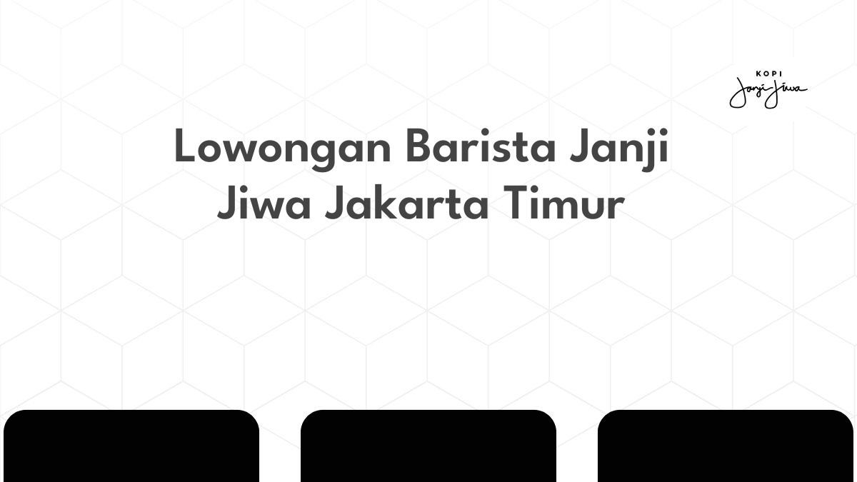 Lowongan Barista Janji Jiwa Jakarta Timur