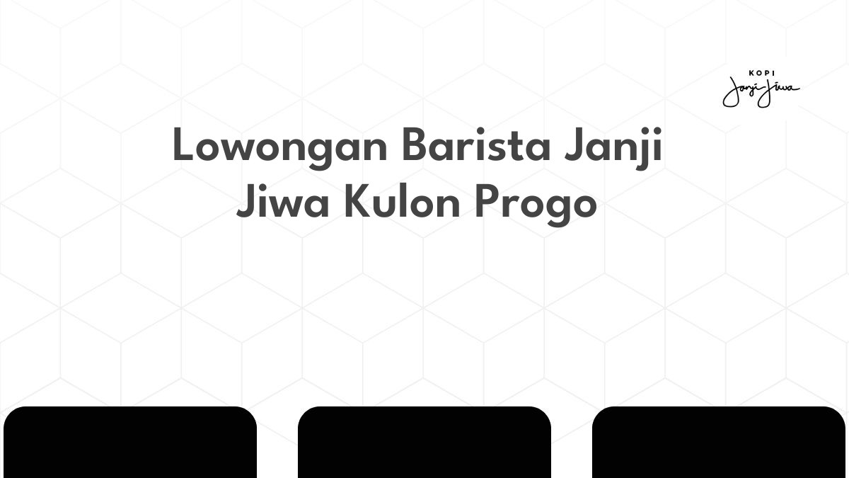 Lowongan Barista Janji Jiwa Kulon Progo