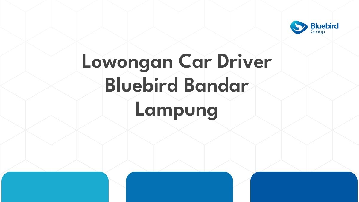 Lowongan Car Driver Bluebird Bandar Lampung