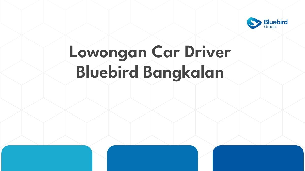 Lowongan Car Driver Bluebird Bangkalan