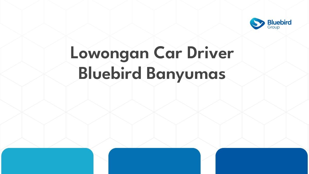 Lowongan Car Driver Bluebird Banyumas