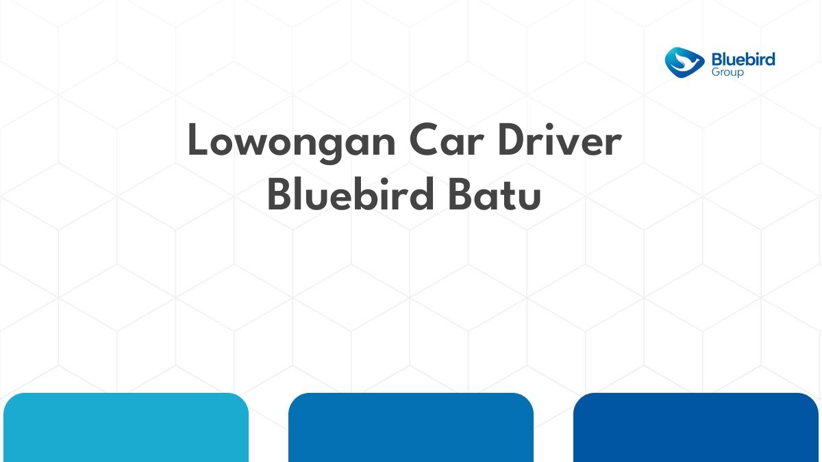 Lowongan Car Driver Bluebird Batu