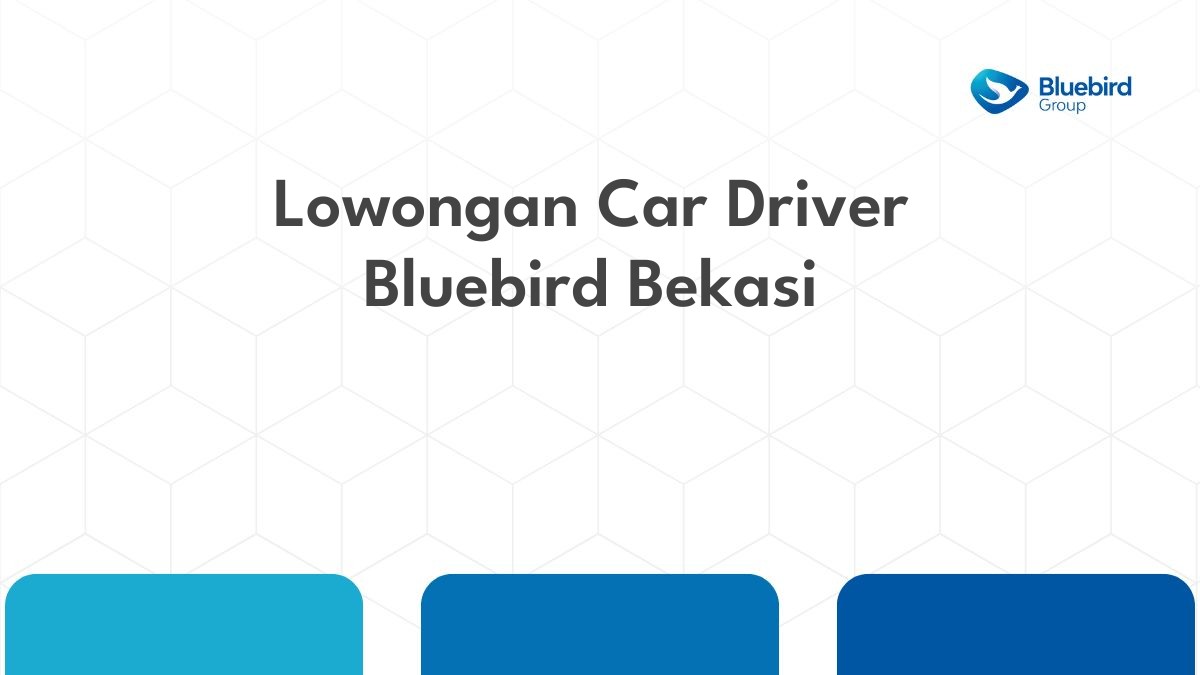 Lowongan Car Driver Bluebird Bekasi