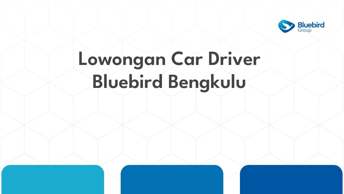 Lowongan Car Driver Bluebird Bengkulu