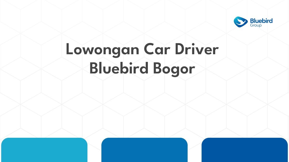 Lowongan Car Driver Bluebird Bogor