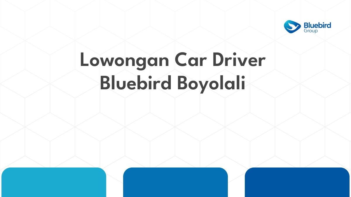 Lowongan Car Driver Bluebird Boyolali