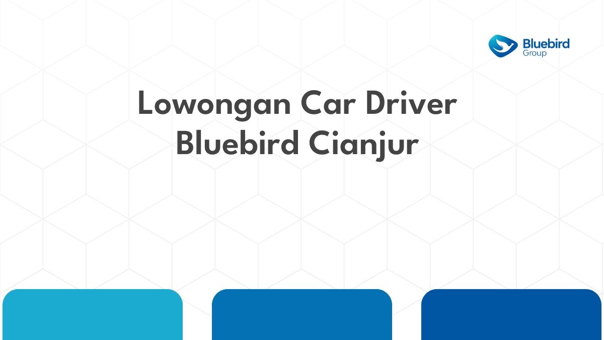 Lowongan Car Driver Bluebird Cianjur