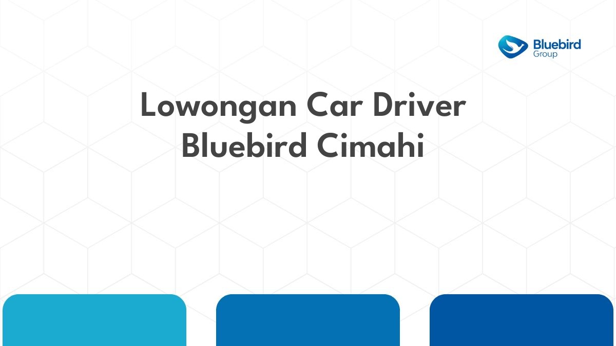 Lowongan Car Driver Bluebird Cimahi