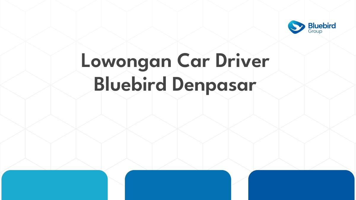 Lowongan Car Driver Bluebird Denpasar