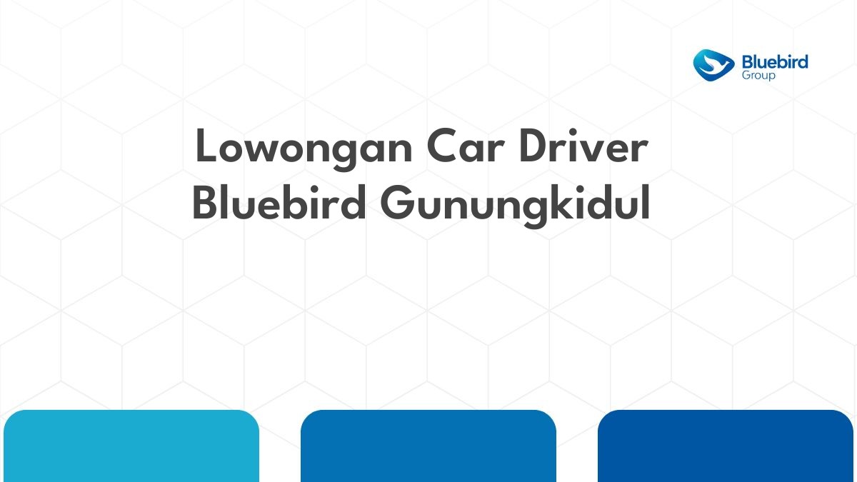 Lowongan Car Driver Bluebird Gunungkidul