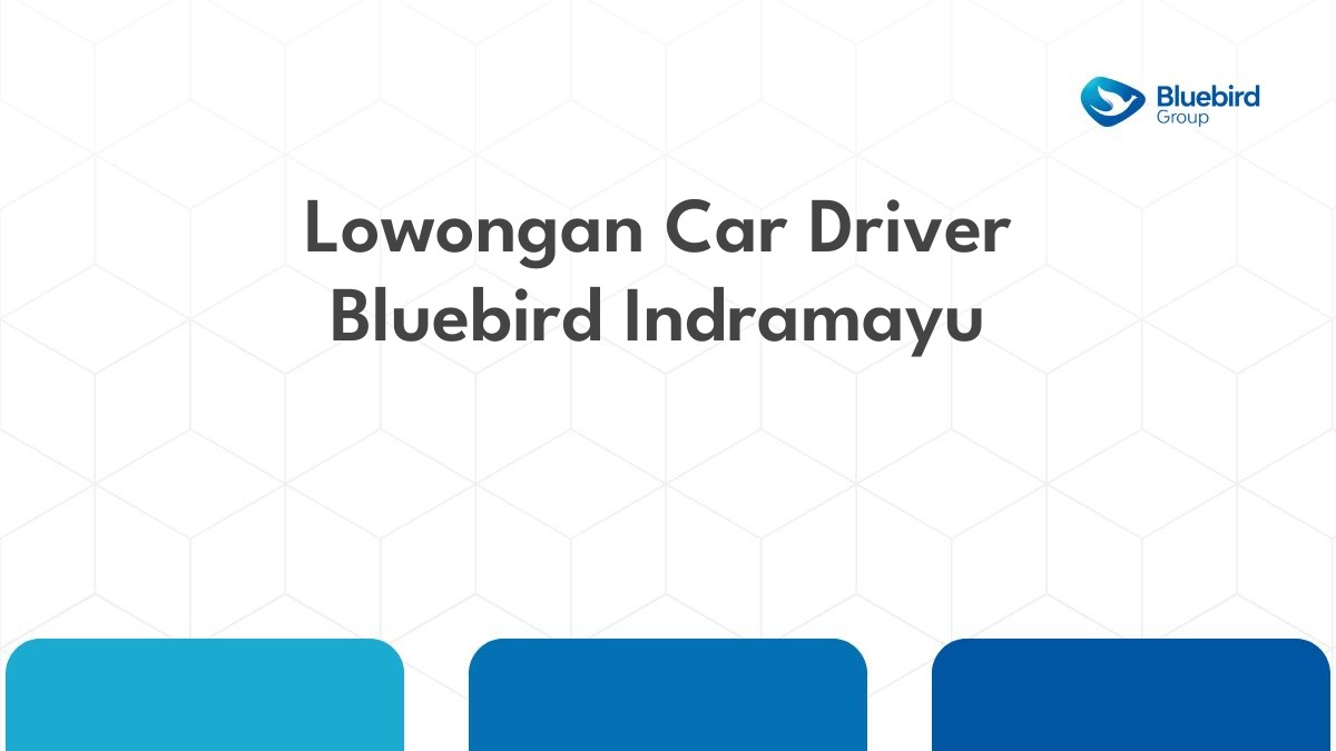 Lowongan Car Driver Bluebird Indramayu