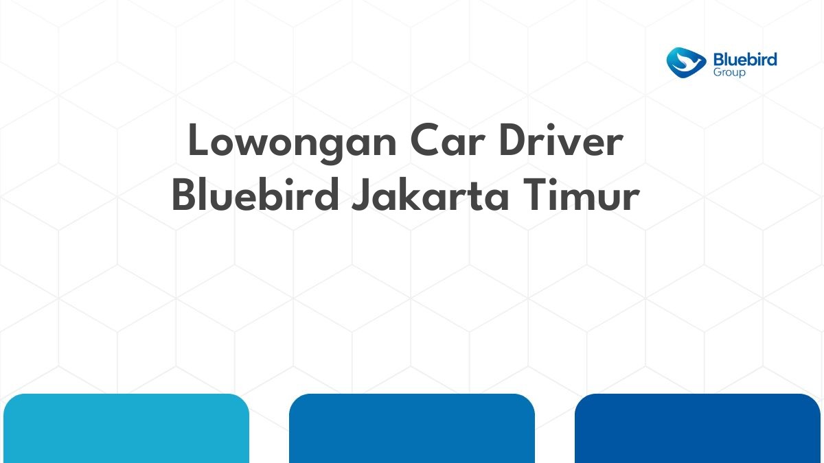 Lowongan Car Driver Bluebird Jakarta Timur