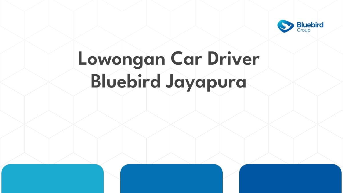 Lowongan Car Driver Bluebird Jayapura