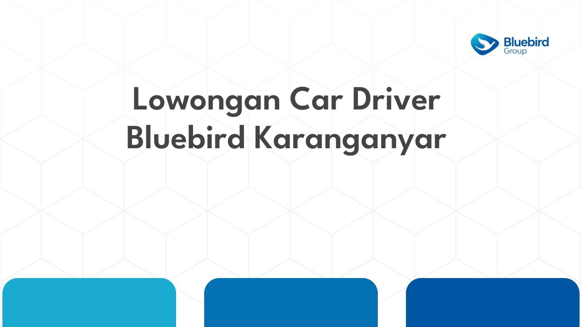 Lowongan Car Driver Bluebird Karanganyar