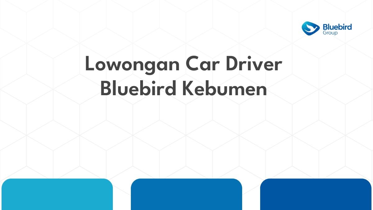 Lowongan Car Driver Bluebird Kebumen