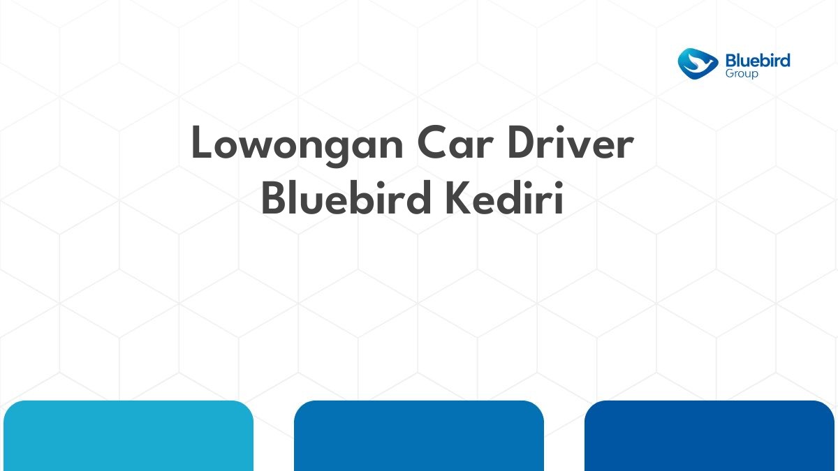 Lowongan Car Driver Bluebird Kediri