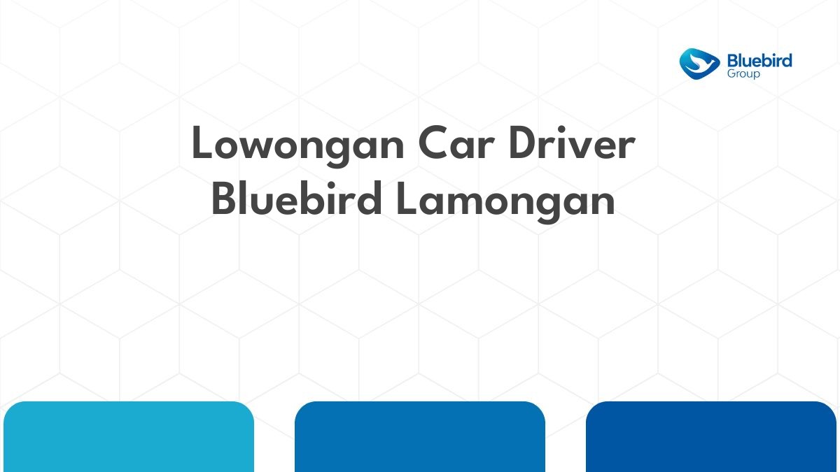 Lowongan Car Driver Bluebird Lamongan