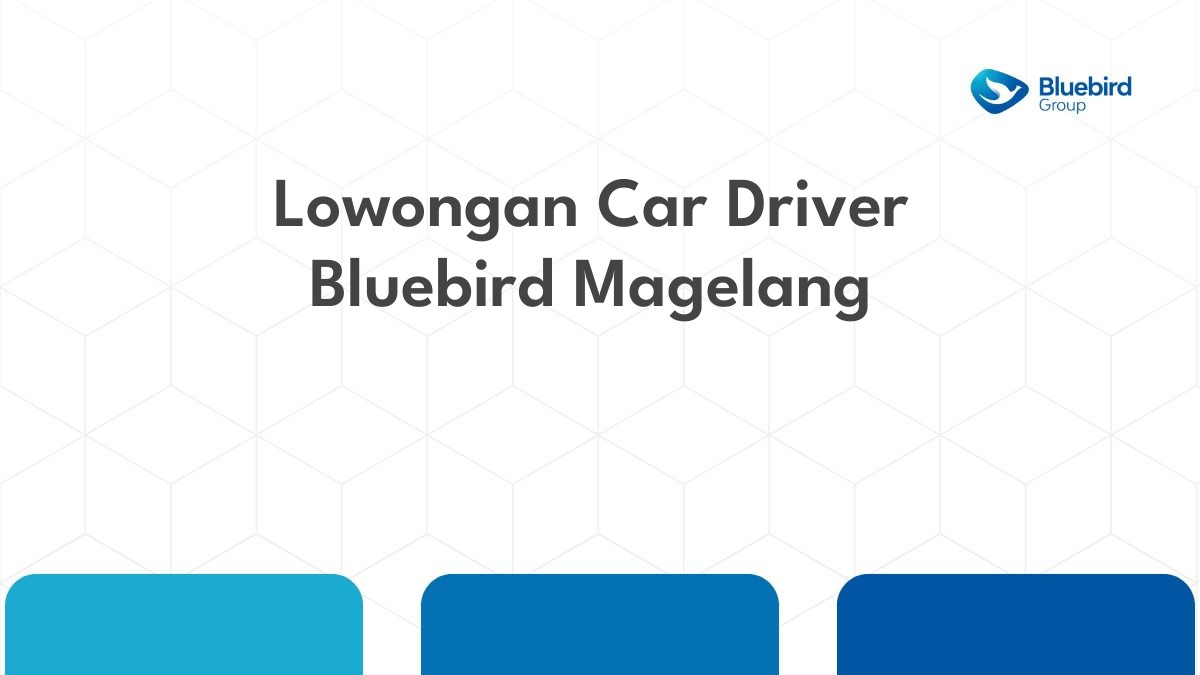 Lowongan Car Driver Bluebird Magelang