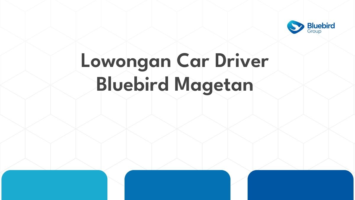 Lowongan Car Driver Bluebird Magetan