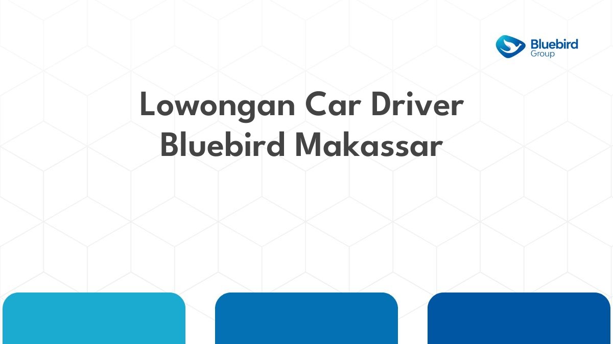 Lowongan Car Driver Bluebird Makassar