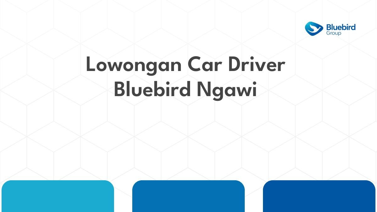 Lowongan Car Driver Bluebird Ngawi