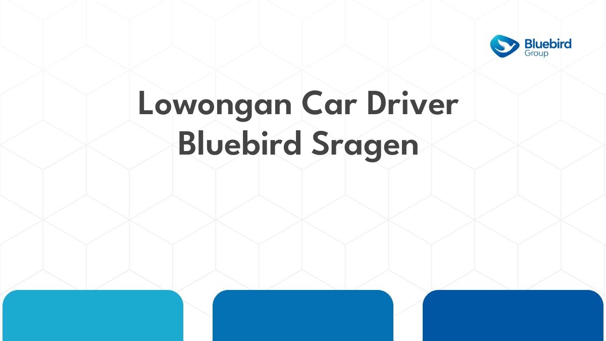 Lowongan Car Driver Bluebird Sragen