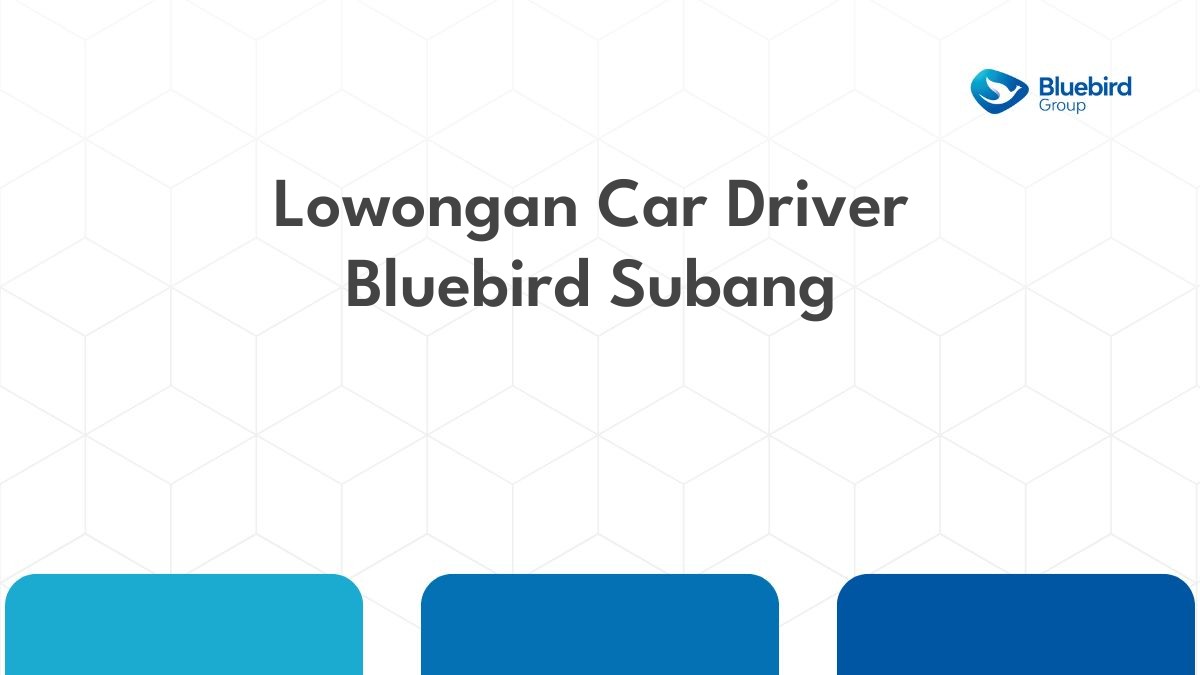 Lowongan Car Driver Bluebird Subang