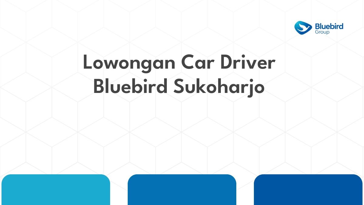 Lowongan Car Driver Bluebird Sukoharjo