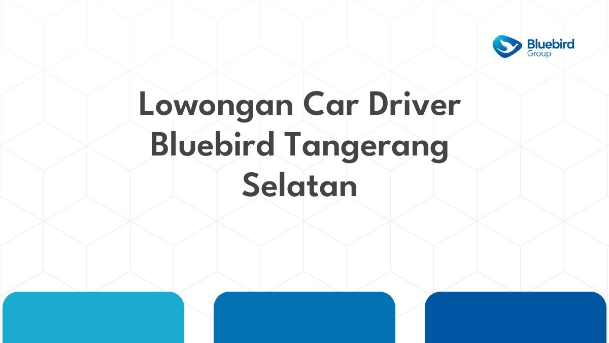 Lowongan Car Driver Bluebird Tangerang Selatan